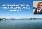 MINEIRO DE RIO VERMELHO MORRE AFOGADO NO LAGO EM YARMOUTH