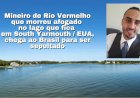 Mineiro da cidade de Rio vermelho que morreu afogado no lago  em South Yarmouth, nos EUA, chega ao Brasil para ser sepultado
