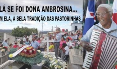 E LÁ SE FOI DONA AMBROSINA...  E, COM ELA, A BELA TRADIÇÃO DAS PASTORINHAS