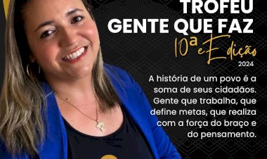 TROFÉU GENTE QUE FAZ 2024
