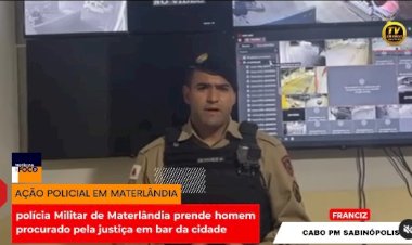 Polícia Militar de Materlândia prende homem procurado pela justiça em bar da cidade