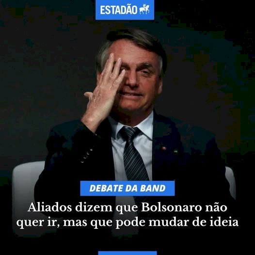 INDEFINIDO  O presidente Jair Bolsonaro não quer ir ao debate presidencial realizado pela Band no próximo domingo, 28.