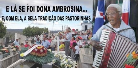 E LÁ SE FOI DONA AMBROSINA...  E, COM ELA, A BELA TRADIÇÃO DAS PASTORINHAS