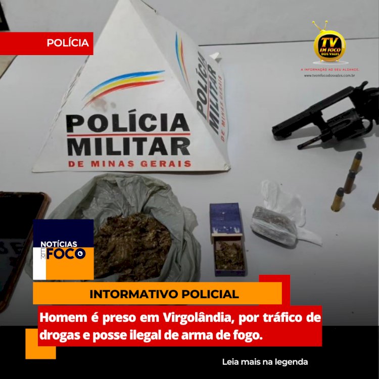 Homem é preso em Virgolândia, por tráfico de drogas e posse ilegal de arma de fogo.