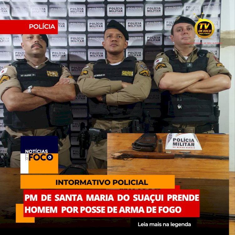 PM de Santa Maria do Suaçuí prende homem por porte ilegal de arma de fogo