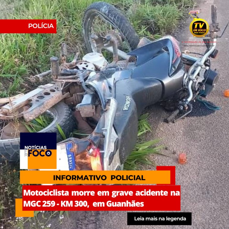 Motociclista morre em grave acidente na MGC 259 - KM 300,  em Guanhães