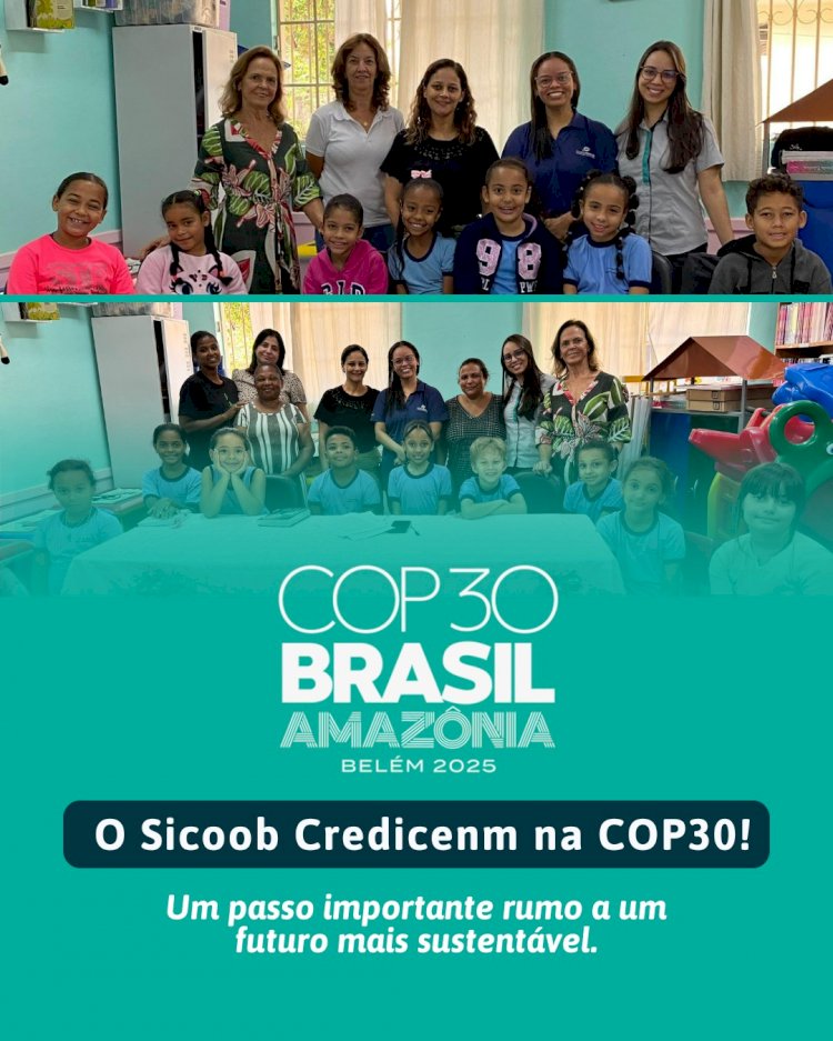 Sicoob Credicenm será destaque na COP30 com projeto de educação e sustentabilidade